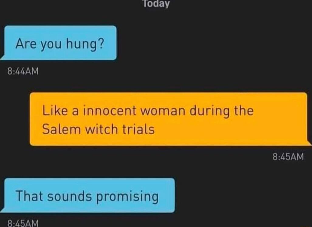 logay hung Like a innocent woman during the Salem witch trial That sounds promising