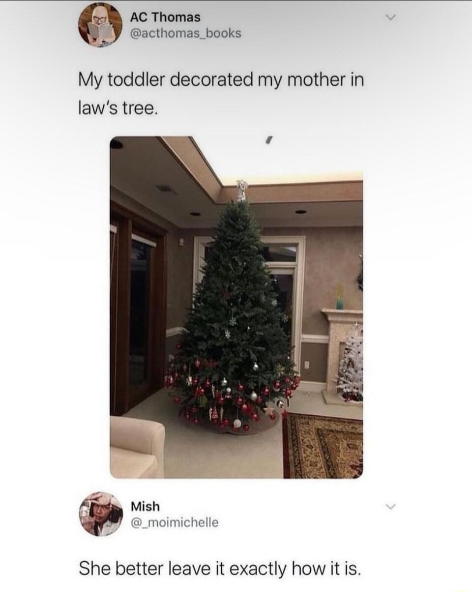 R Ac Thomas acthomas_books My toddler decorated my mother in laws tree She better leave it exactly how itis