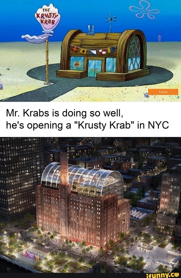 Mr Krabs is doing so well hes opening a Krusty Krab in NYC