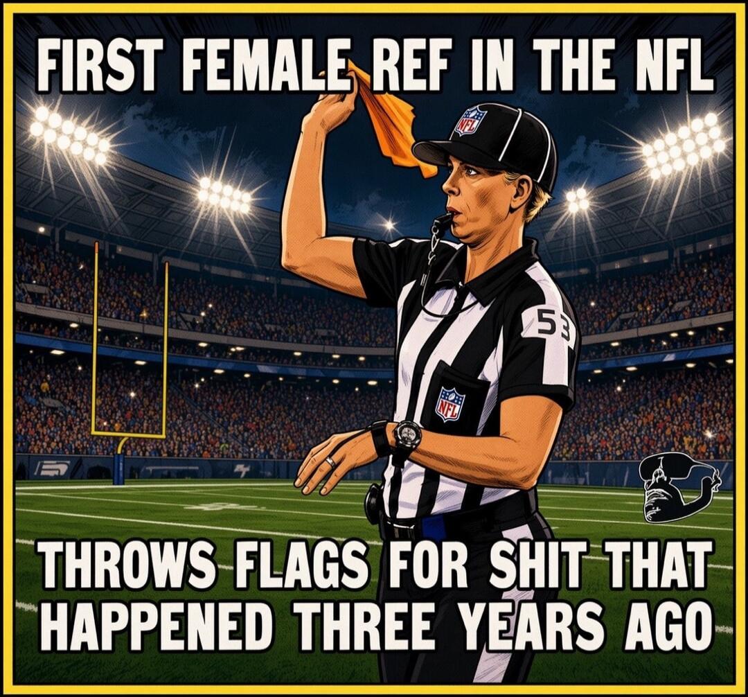 FIRST FEMALE REF IN THE NFL THROWS FLAGS FOR SHIT THAT HAPPENED THREE YEARS AGO