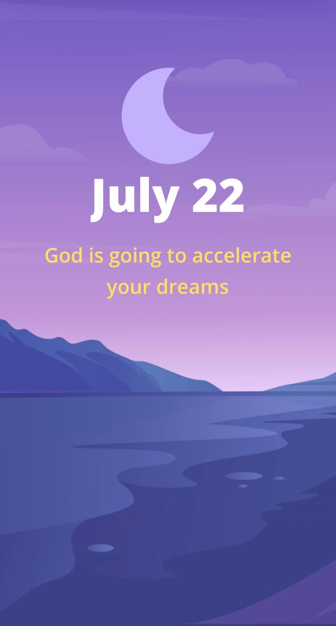 July 22 God is going to accelerate your dreams