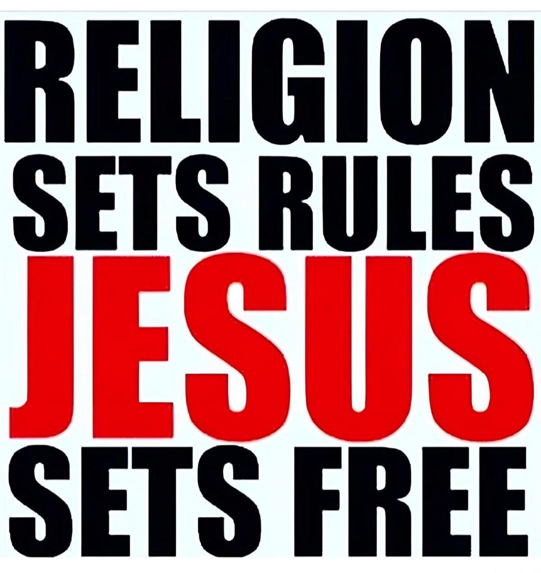 RELIGION SETS RULES JESUS SETS FREE