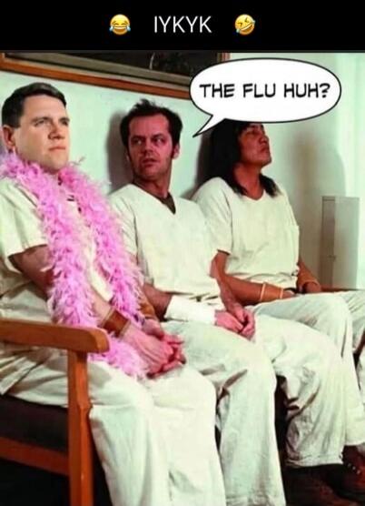IYKYK THE FLU HUH?