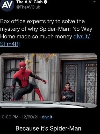 A The AV Club GG EEA e IT Box office experts try to solve the VS LRI RV VRS Tolle T VT RN ORVTEENS Home made so much money dlvrit SFm4Rj 1000 PM 122021 dlvrit Because its Spider Man