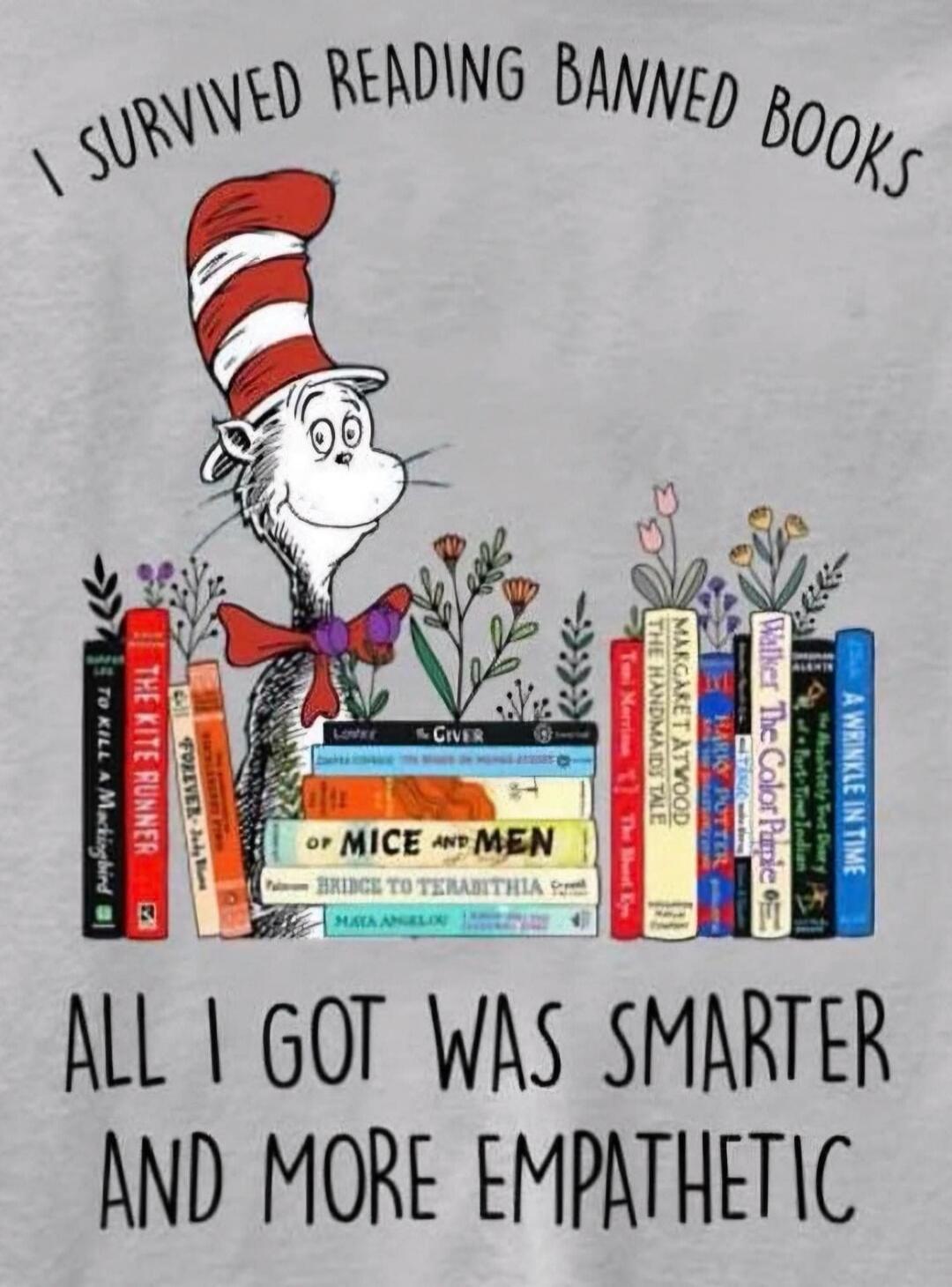 I SURVIVED READING BANNED BOOKS ALL I GOT WAS SMARTER AND MORE EMPATHETIC. (Book titles visible: To Kill a Mockingbird, The Kite Runner, Forever... Judy Blume, The Giver, Of Mice and Men, Bridge to Terabithia, Maya Angelou, The Handmaid's Tale, Harry Potter, The Color Purple, A Wrinkle in Time)