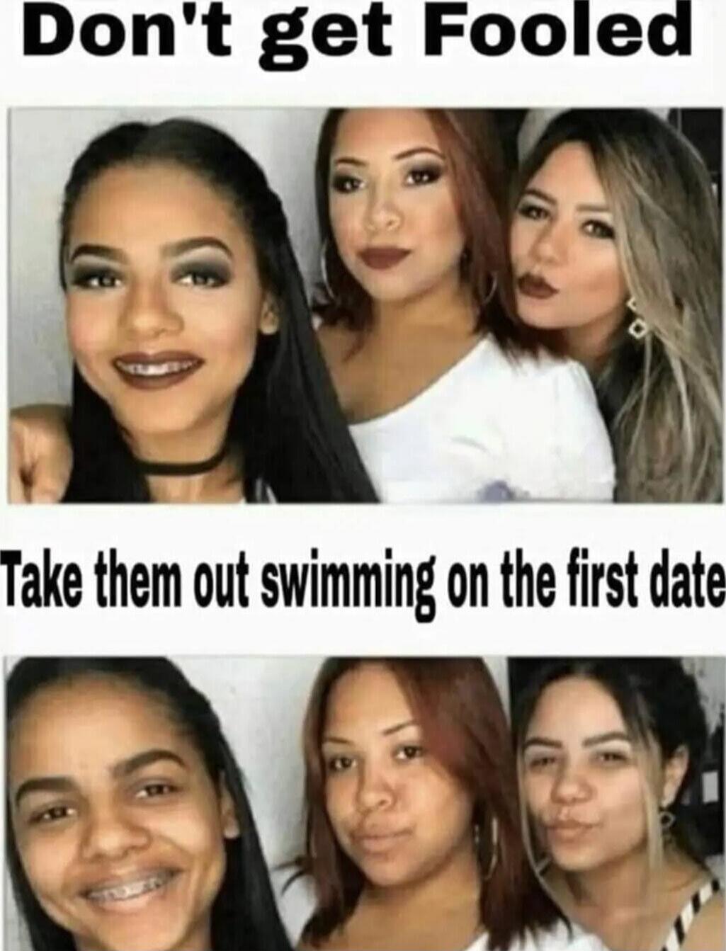 Don't get Fooled. Take them out swimming on the first date.
