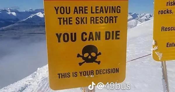 risk YOU ARELEAVING _ rocks THE SKIRESORT Rest YOU CAN DIE Ent o L THIS 1S YOUR DECISION