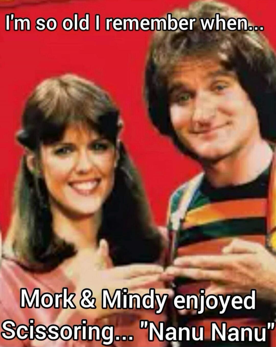 I'm so old I remember when... Mork & Mindy enjoyed Scissoring... 