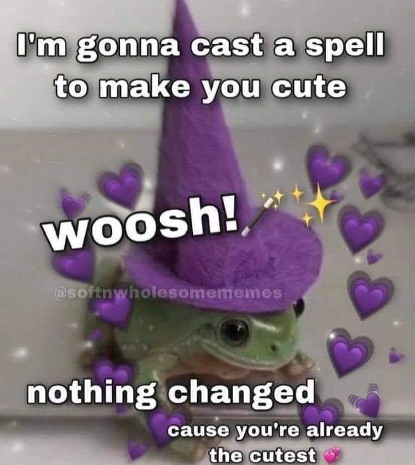 4 nothingchanged cause youre already the cutest