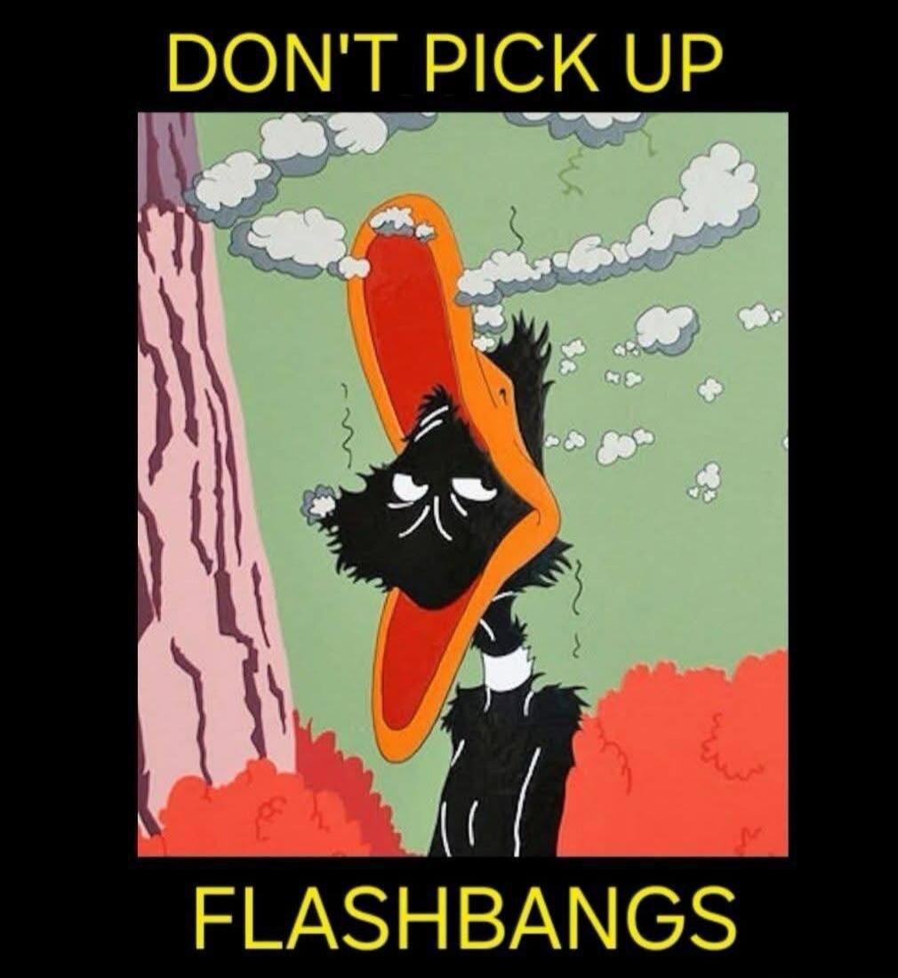 DON'T PICK UP FLASHBANGS