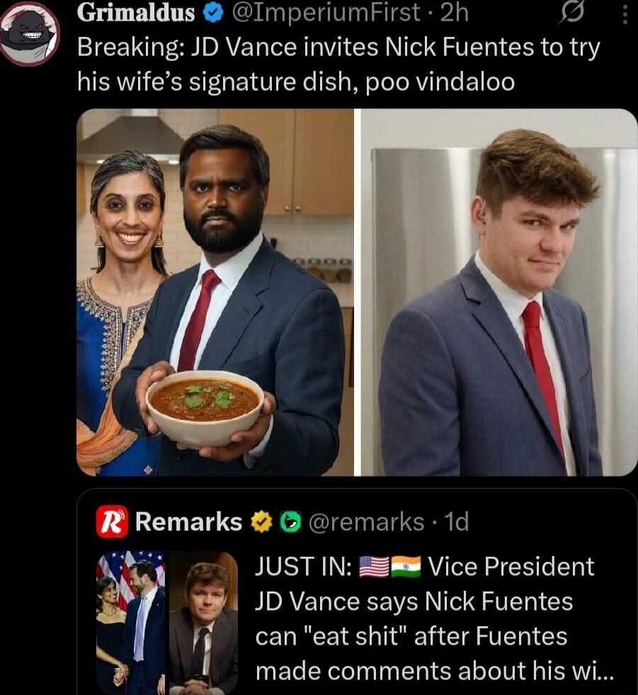Breaking: JD Vance invites Nick Fuentes to try his wife's signature dish, poo vindaloo. JUST IN: Vice President JD Vance says Nick Fuentes can 