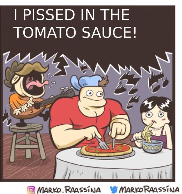 PISSED IN THE TOMATO SAUCE MarkoRaassina W MarKoRAASSTNA