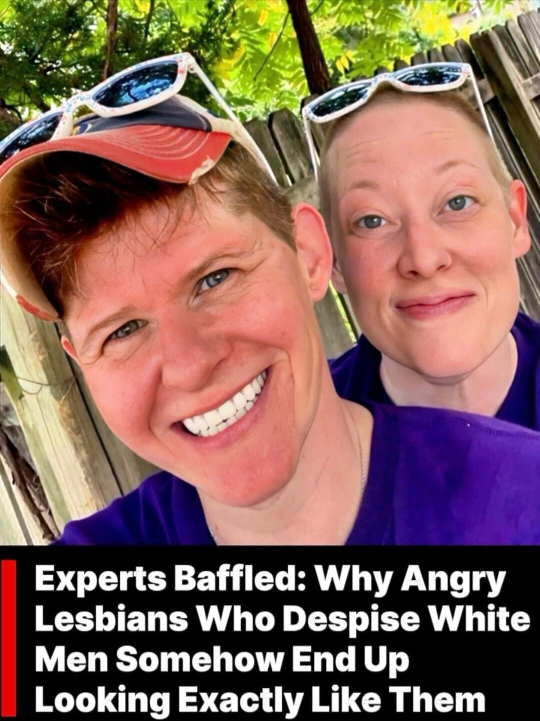 Experts Baffled: Why Angry Lesbians Who Despise White Men Somehow End Up Looking Exactly Like Them