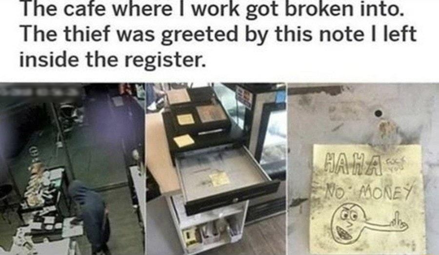 Ihe cafte where work got broken into The thief was greeted by this note left inside the register