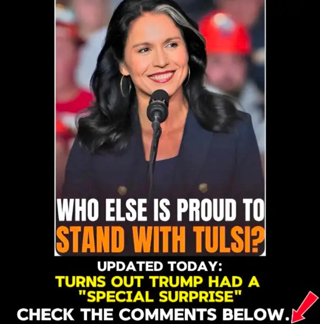 WHO ELSE IS PROUD TO STAND WITH TULSI? UPDATED TODAY: TURNS OUT TRUMP HAD A 