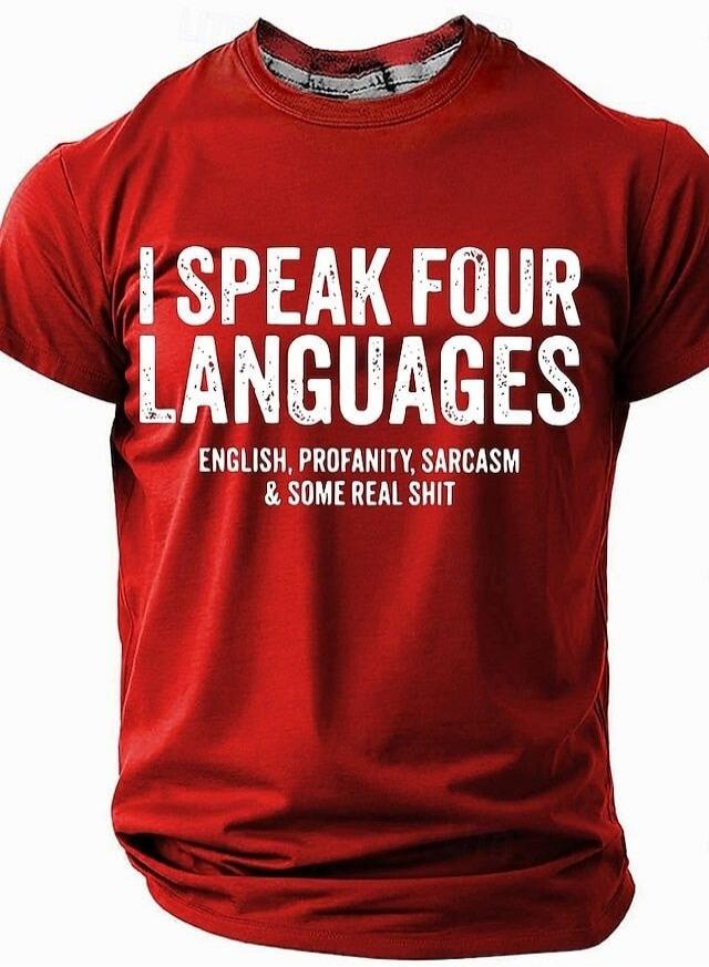 I speak four languages: English, profanity, sarcasm & some real shit.