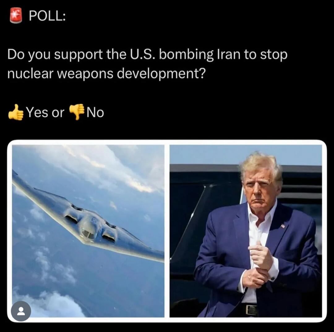 POLL:
Do you support the U.S. bombing Iran to stop nuclear weapons development? 👍 Yes or 👎 No
