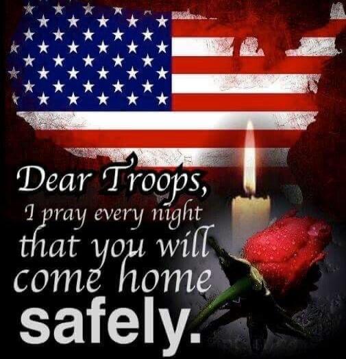 Dear Troops, I pray every night that you will come home safely.