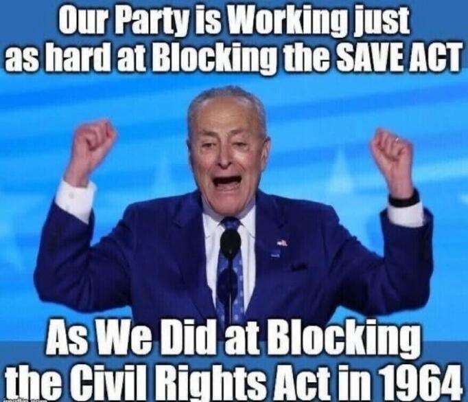 Our Party is Working just as hard at Blocking the SAVE ACT As We Did at Blocking the Civil Rights Act in 1964