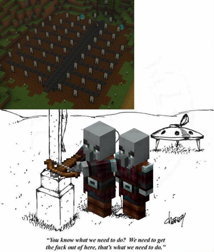 You know what we need to do We need to get the fuck out of here thars what we need to do