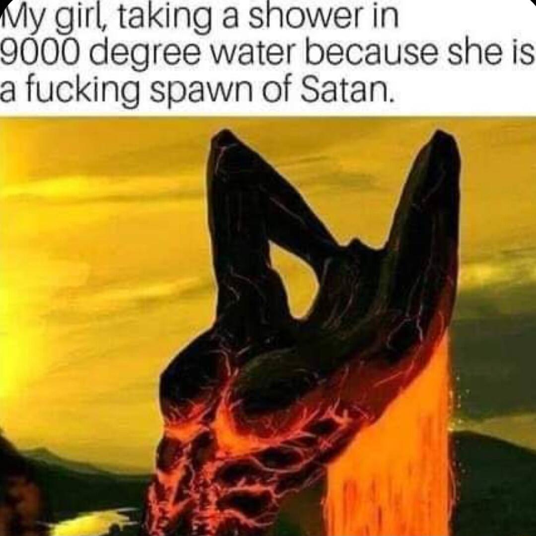 y girl taking a shower in 000 degree water because she is fucking spawn of Satan