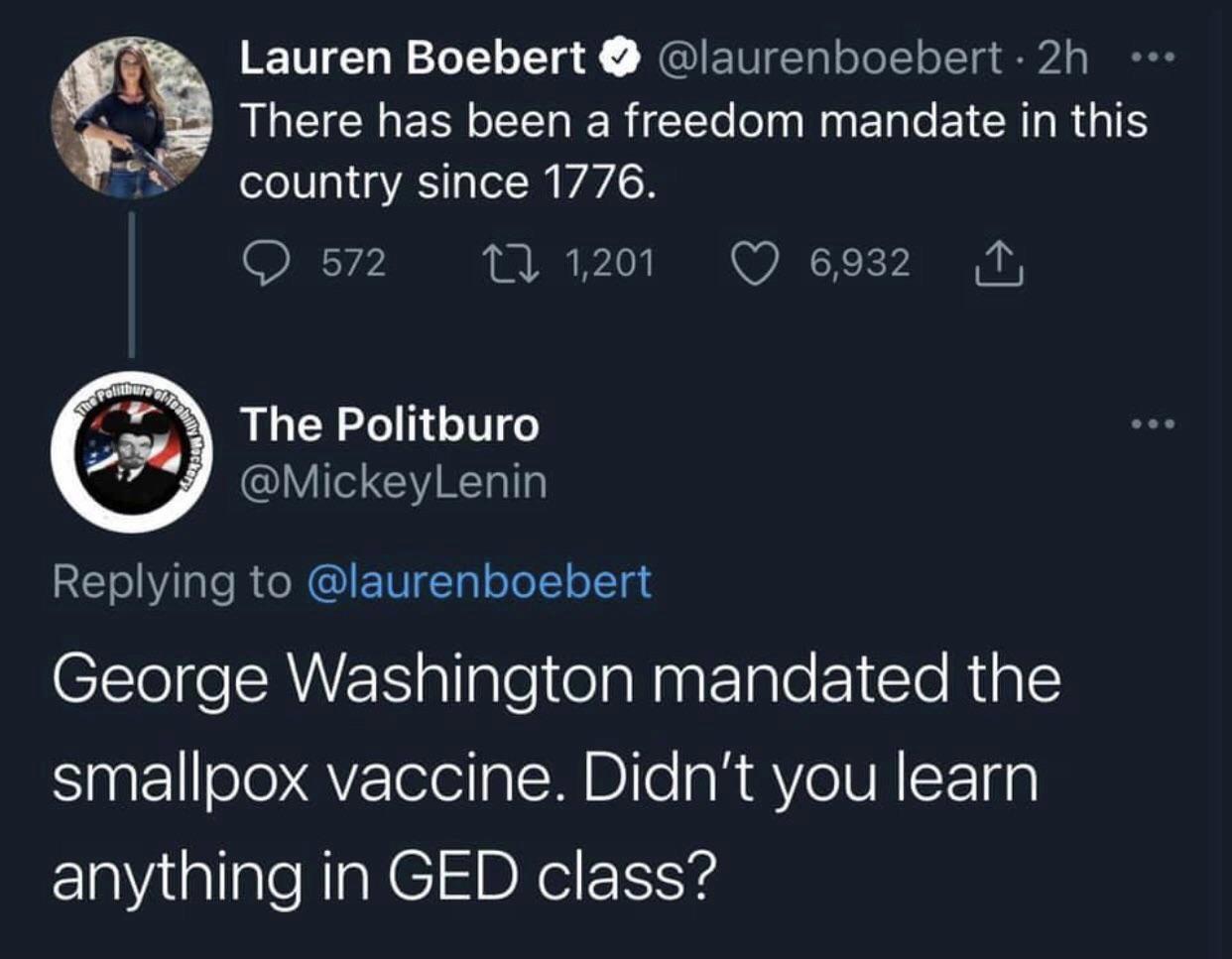 Lauren Boebert laurenboebert 2h There has been a freedom mandate in this country since 1776 QO 572 1201 Q 6932 0 A The Politburo y MickeyLenin RET Wil R NI ETV 1g oo oTg CElele AV gllplel el aNagtale I le Rigl smallpox vaccine Didnt you learn 10 allale NI N DXeiF1SI Y