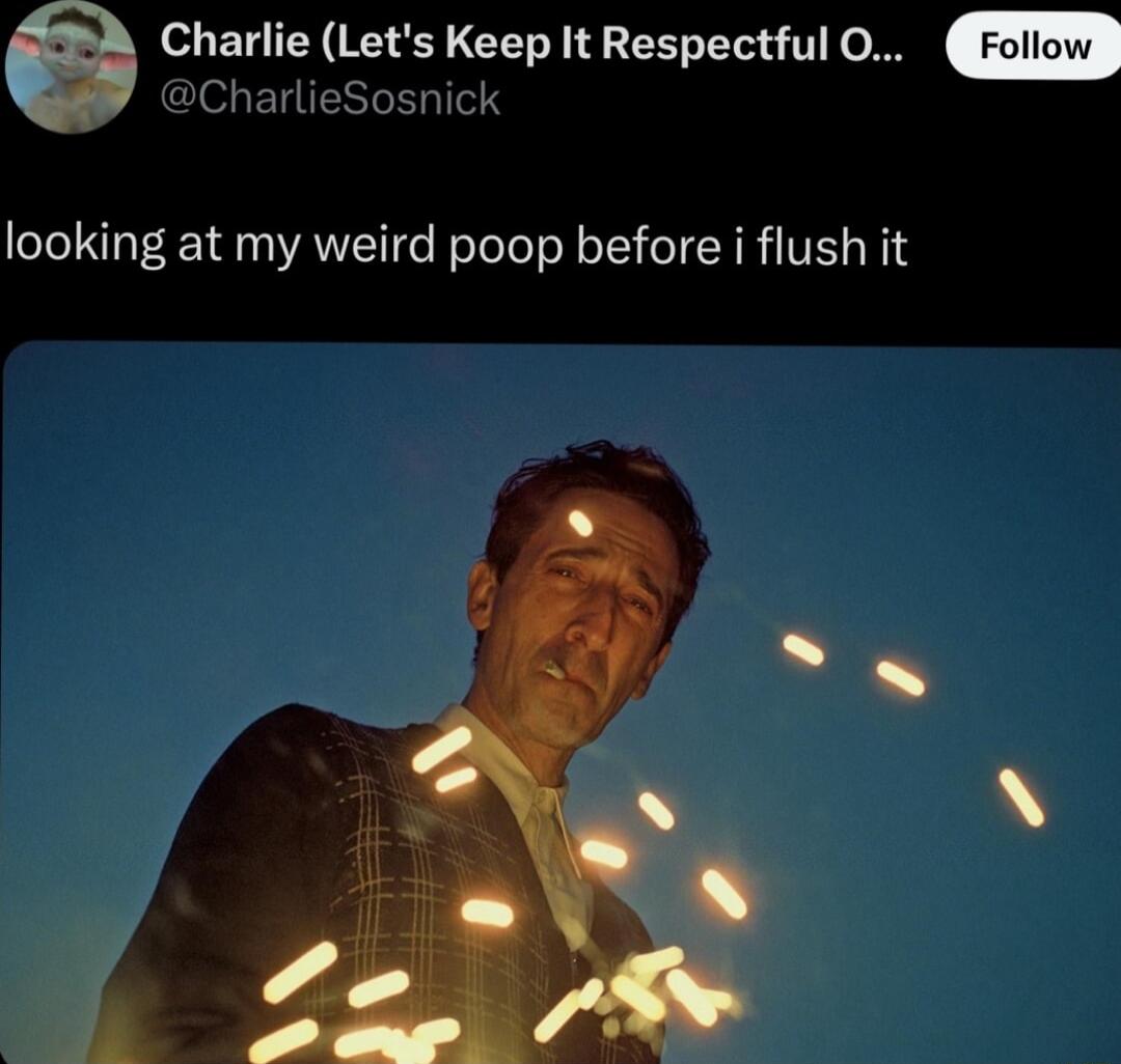 ClelETTTE T s Charlie Lets Keep It Respectful O looking at my weird poop before i flush it