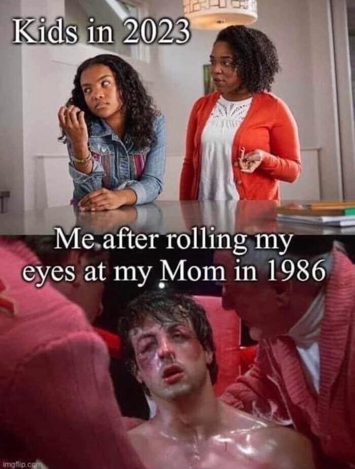 eafter rolling r my eyes at my Mom in 1986