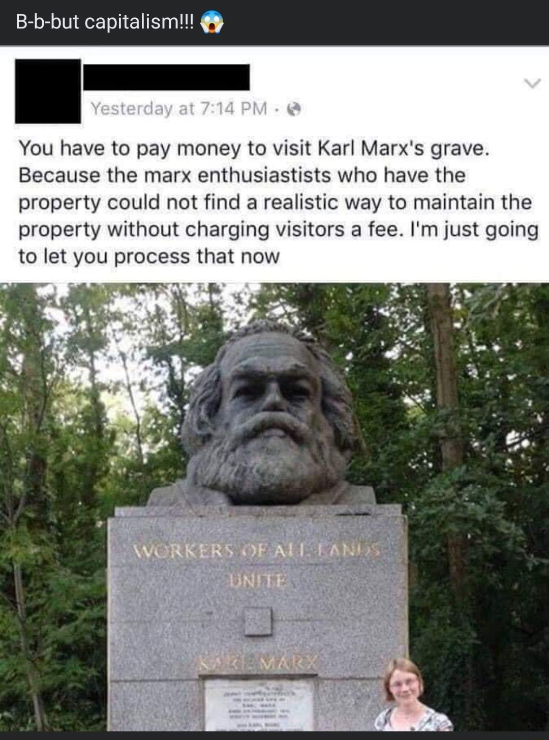 Libertarian Memes To Convert The U 4 Extremes 27m B b but capitalism You have to pay money to visit Karl Marxs grave Because the marx enthusiastists who have the property could not find a realistic way to maintain the property without charging visitors a fee Im just going to let you process that now