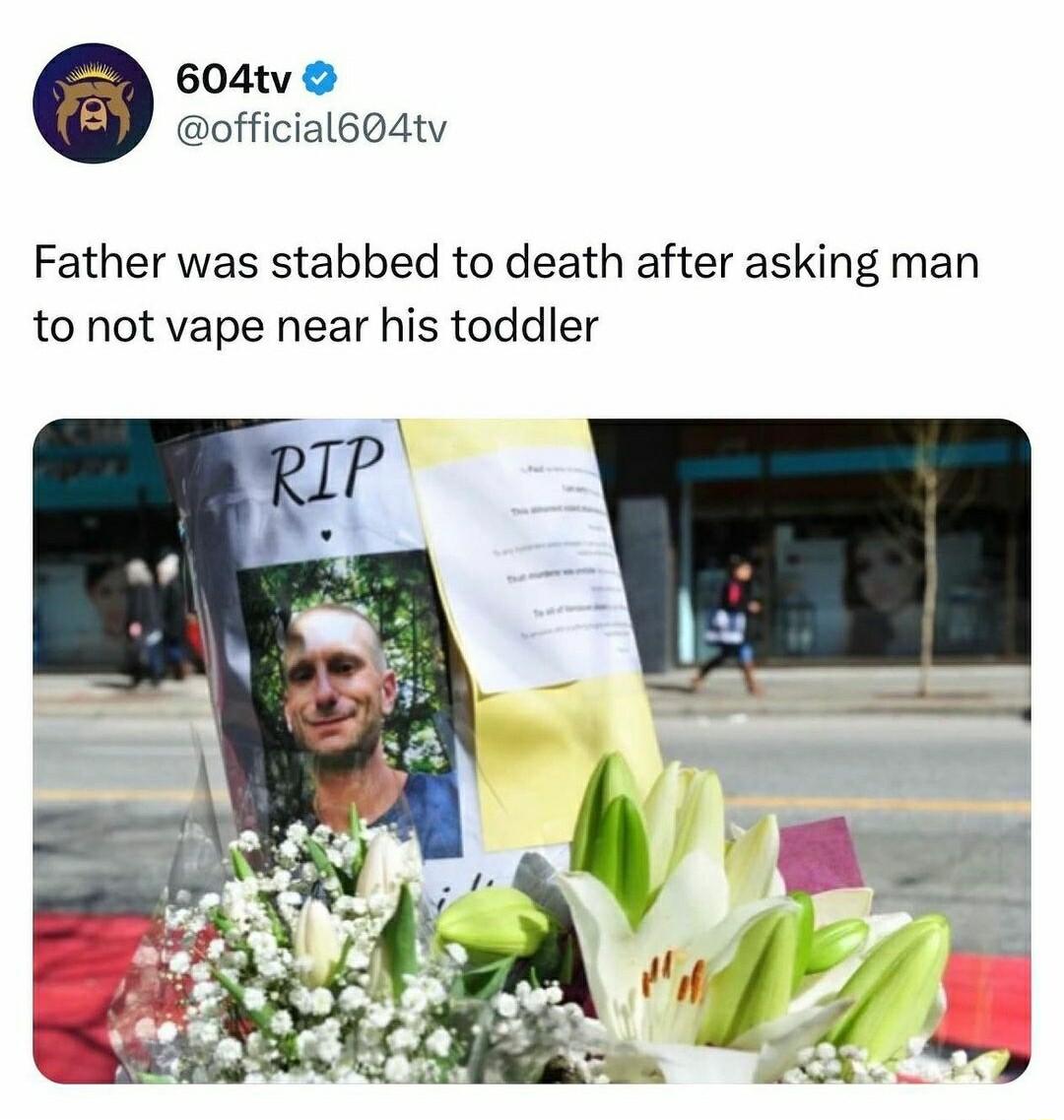 604tv official64tv Father was stabbed to death after asking man to not vape near his toddler
