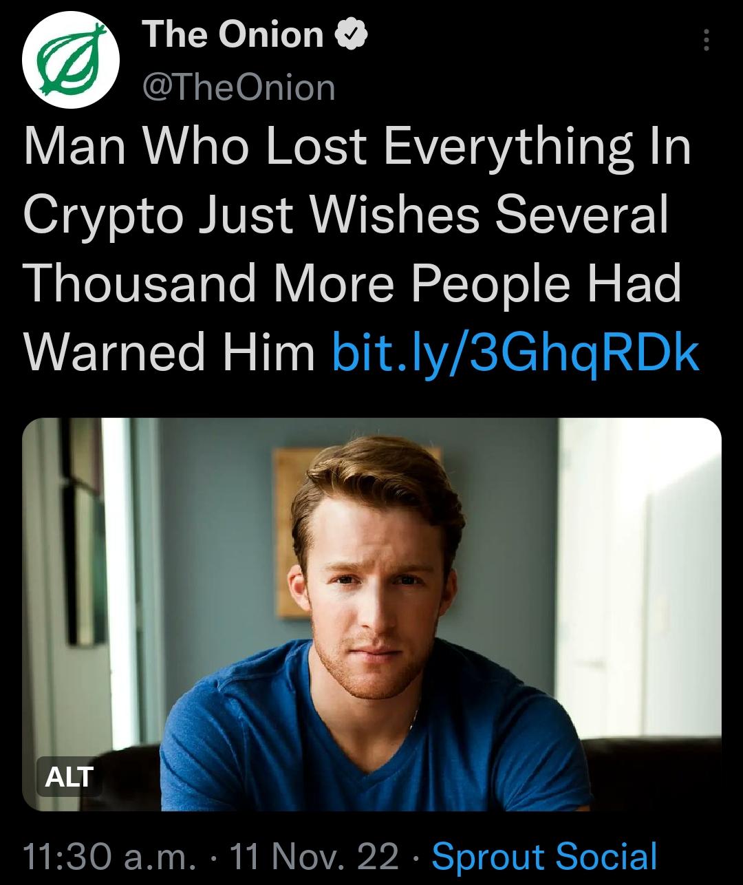 The Onion TheOnion ETa R TR Mo A 2VTaVid ol o T2 13 Crypto Just Wishes Several Thousand More People Had Warned Him ALT 1130 am 11 Nov 22