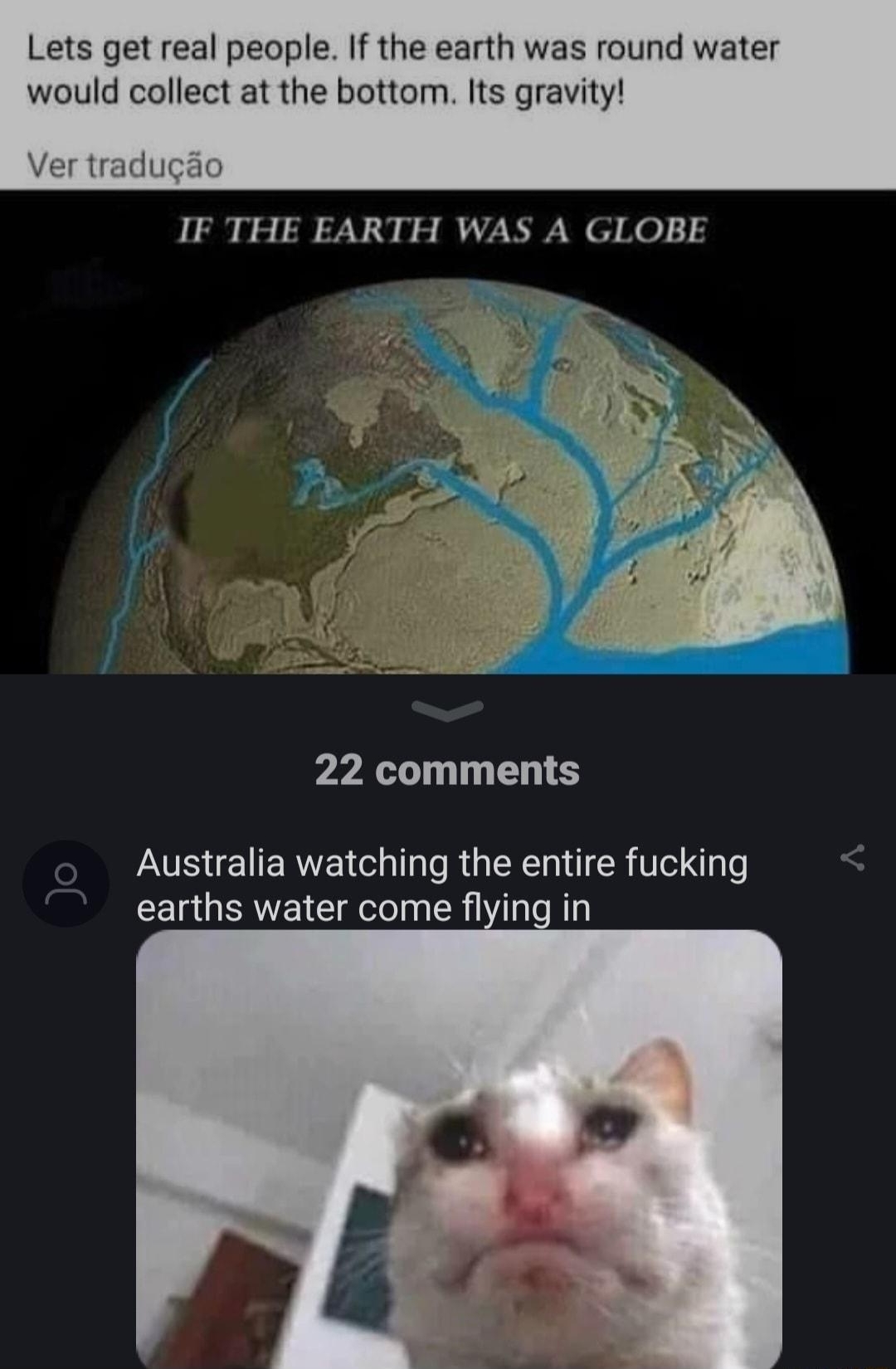 featured ubscribe wy Beth14 Keithana Banioni t Q Lets get real people If the earth was round water would collect at the bottom Its gravity 22 comments Australia watching the entire fucking earths water come flying in
