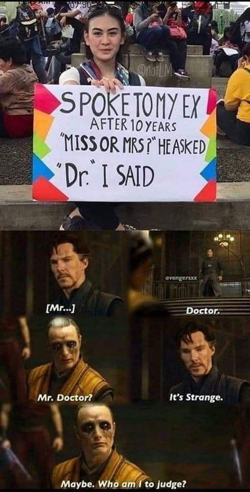 b SR MISS OR ks HeASkeD Dr 1 SAID v Mr Doctor Its Strange Maybe Who am I to judge