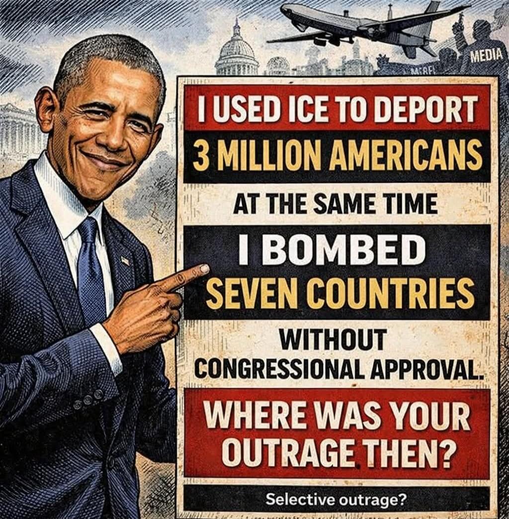 I USED ICE TO DEPORT
3 MILLION AMERICANS
AT THE SAME TIME
I BOMB
SEVEN COUNTRIES
WITHOUT
CONGRESSIONAL APPROVAL.
WHERE WAS YOUR
OUTRAGE THEN?
Selective outrage?