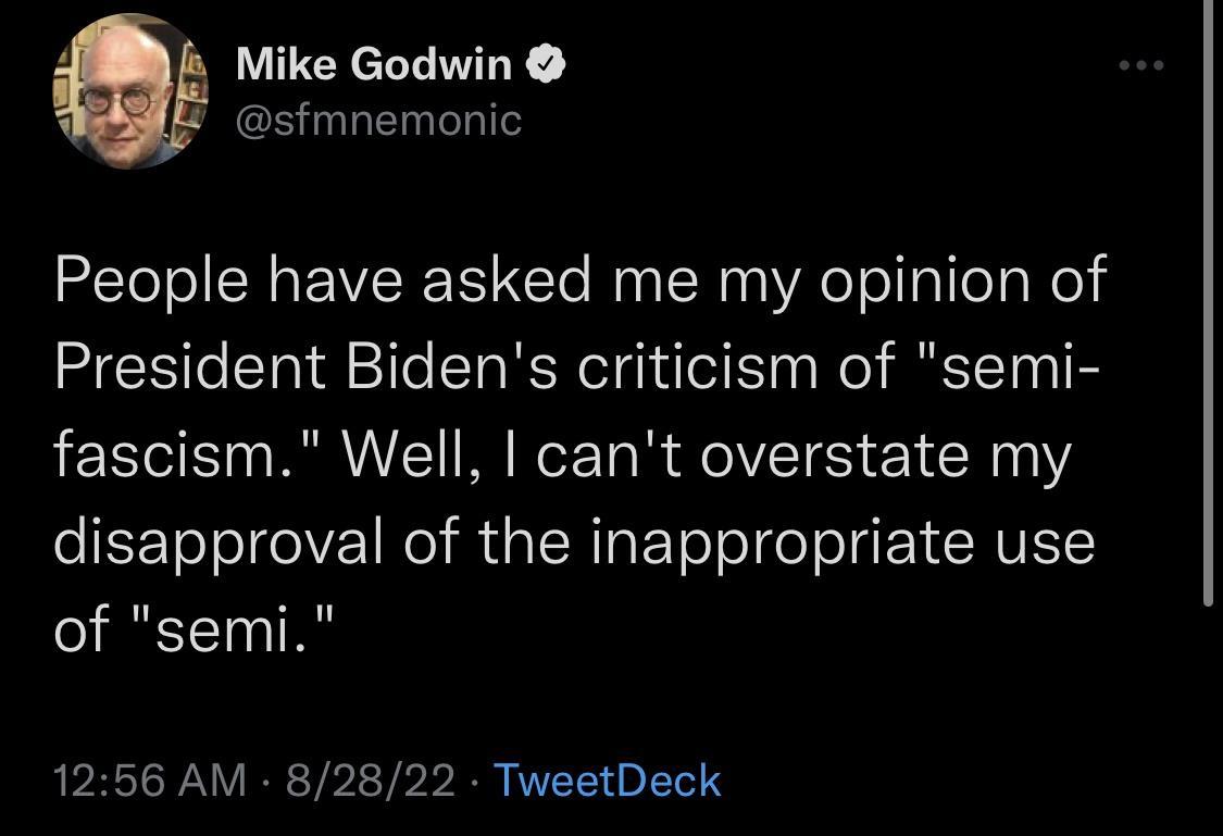 Mike Godwin sfmnemonic People have asked me my opinion of President Bidens criticism of semi fascism Well cant overstate my disapproval of the inappropriate use T 1256 AM 82822 TweetDeck