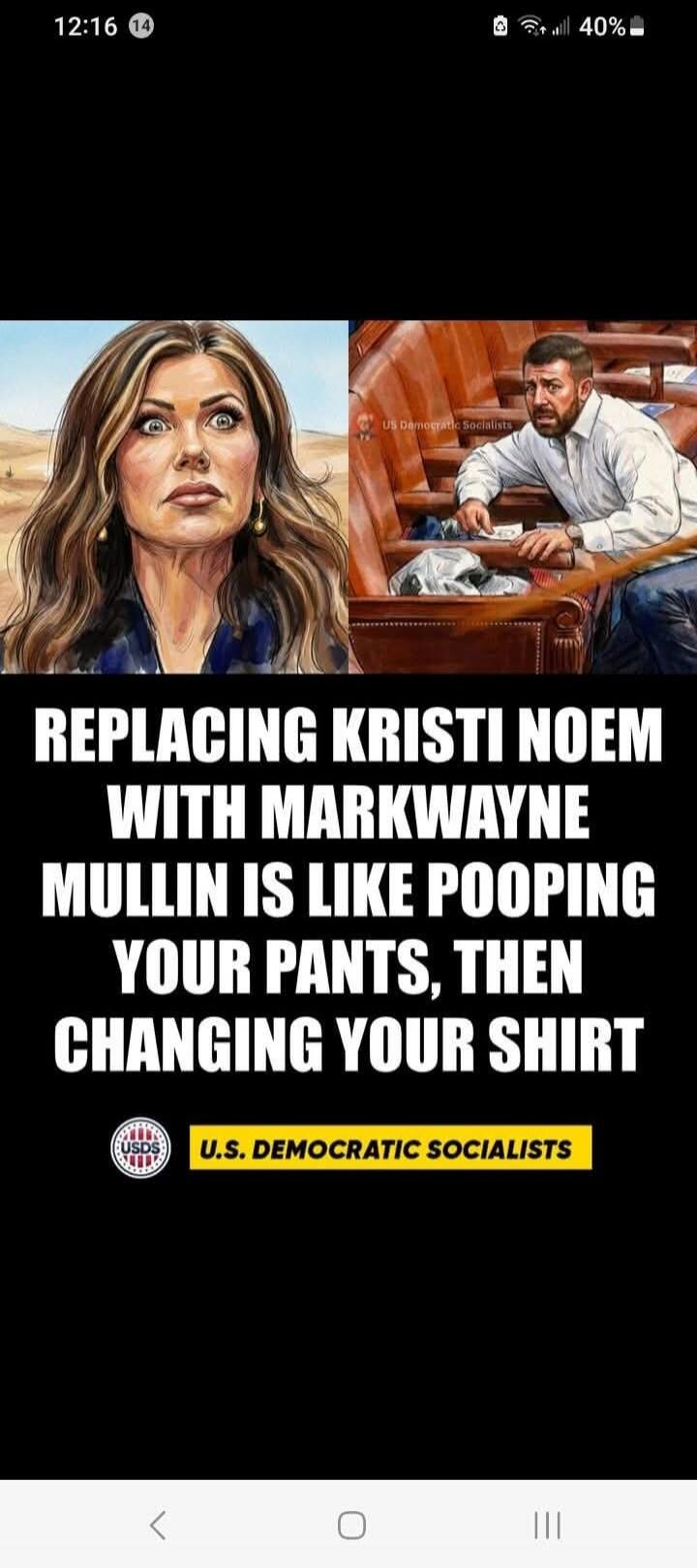 REPLACING KRISTI NOEM WITH MARKWAYNE MULLIN IS LIKE POOPING YOUR PANTS, THEN CHANGING YOUR SHIRT