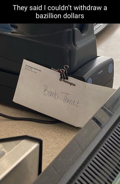 They said couldnt withdraw a bazillion dollars