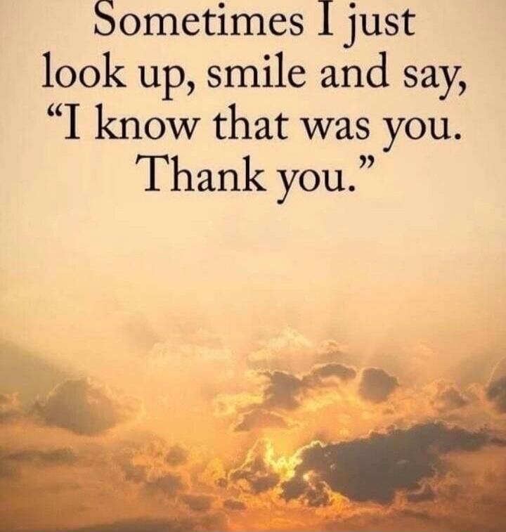 Sometimes I just look up, smile and say, 