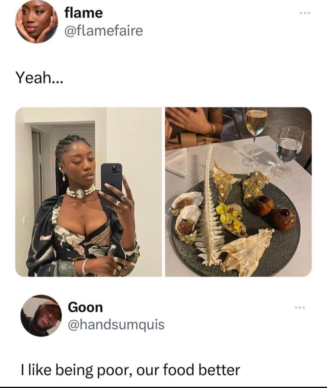 i flame A flamefaire Yeah Goon P handsumquis like being poor our food better