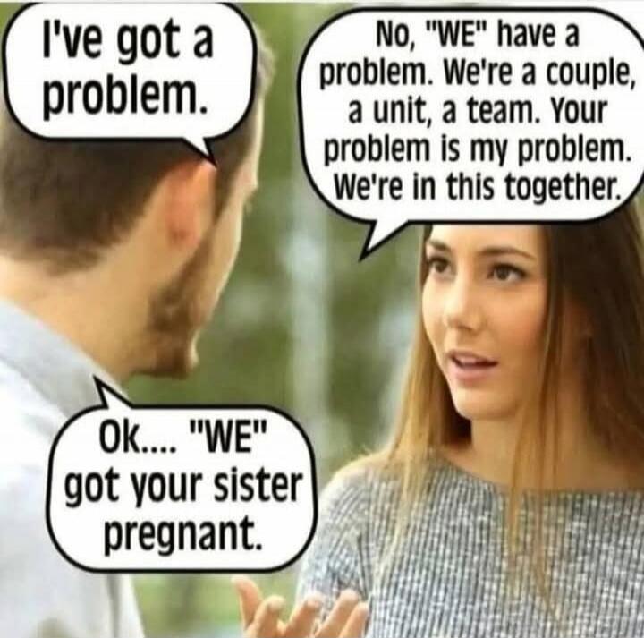 I've got a problem. No, 