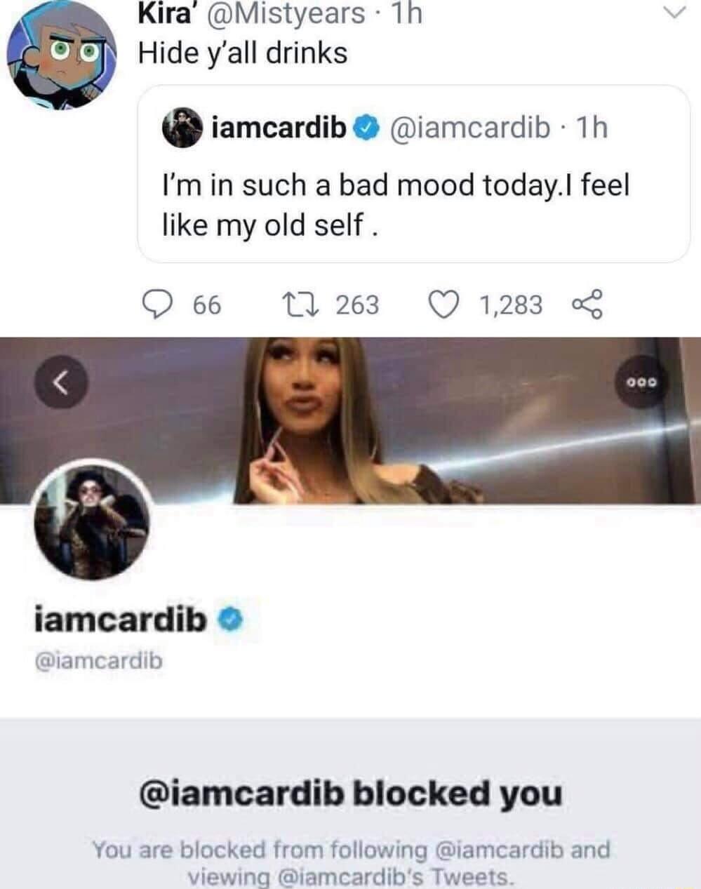 Kira Mistyears 1h Hide yall drinks iamcardib iamcardib 1h Imin such a bad mood today feel like my old self Qe M263 Q 1283 iamcardib giamcardib iamcardib blocked you You are blocked from following iamcardib and viewing iamcardibs Tweets
