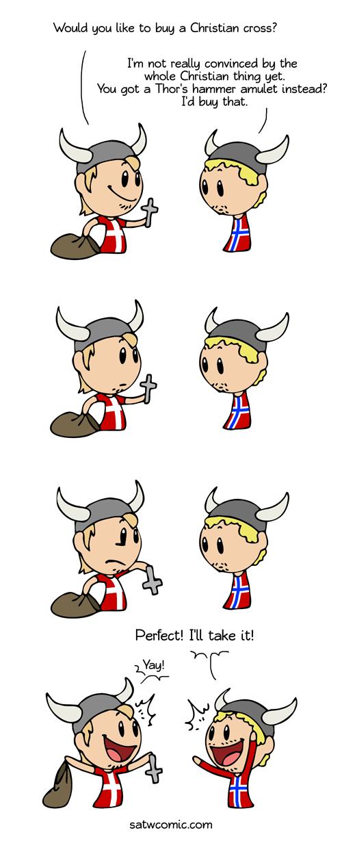 Would you like to buy a Christian cross whole Christian thing yet You got a Thors hammer amulet instead Td buy that T not veally comvinced by the