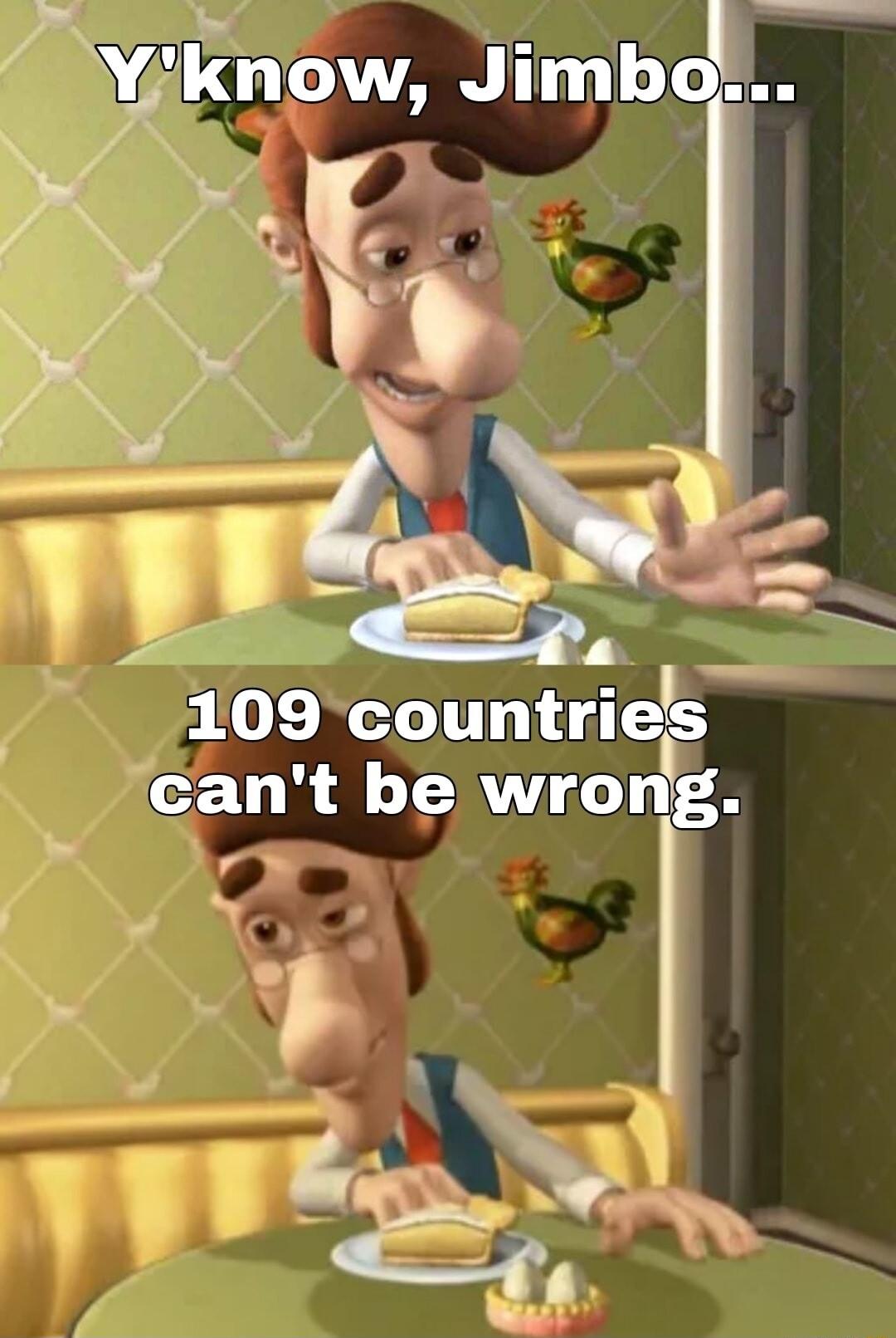 109 countrie cant be wrong