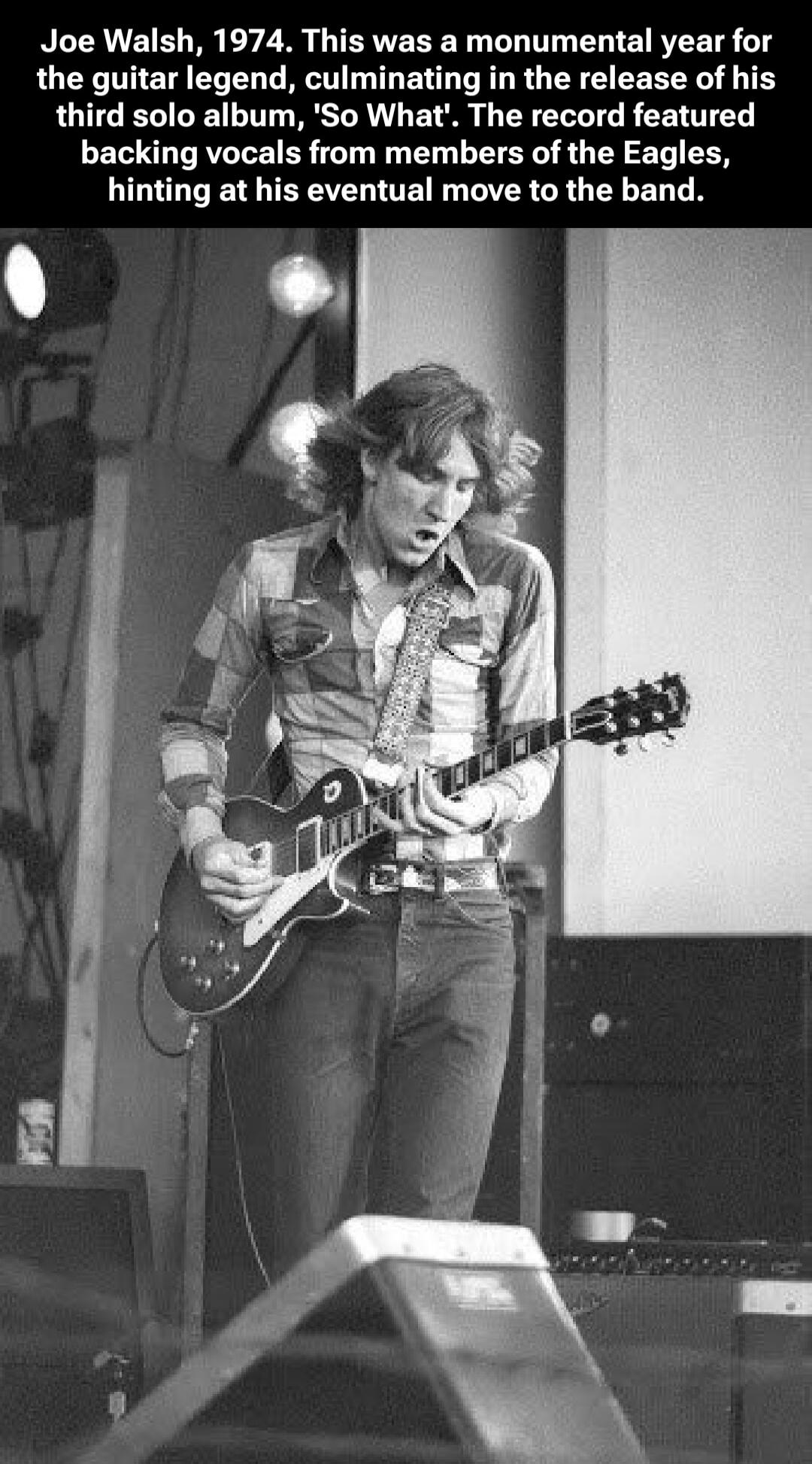 Joe Walsh, 1974. This was a monumental year for the guitar legend, culminating in the release of his third solo album, 'So What'. The record featured backing vocals from members of the Eagles, hinting at his eventual move to the band.