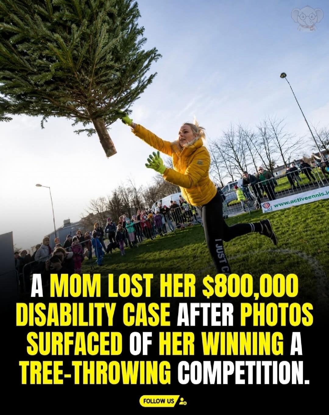 A mom lost her $800,000 disability case after photos surfaced of her winning a tree-throwing competition. Follow us.