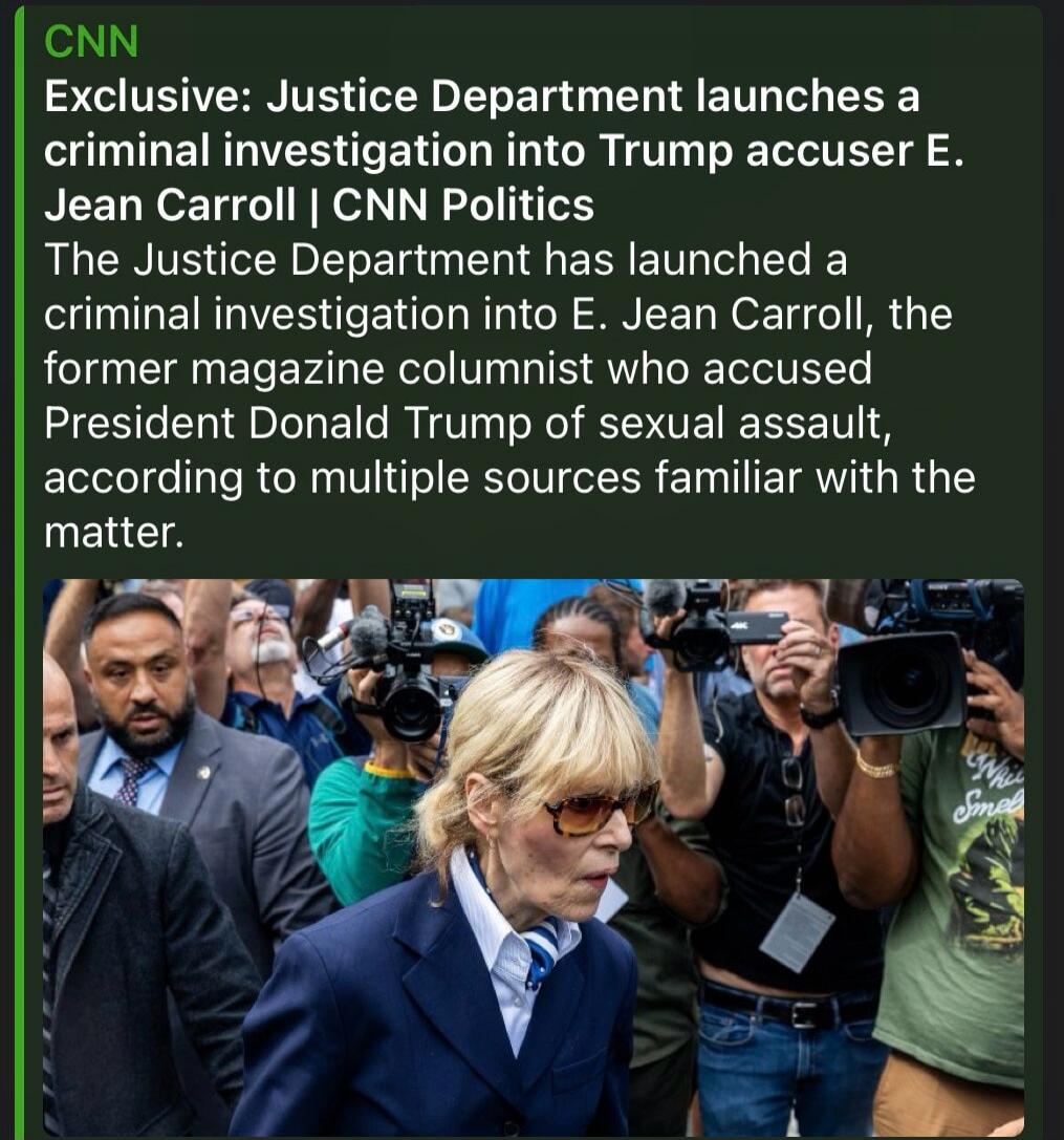 CNN Exclusive: Justice Department launches a criminal investigation into Trump accuser E. Jean Carroll | CNN Politics The Justice Department has launched a criminal investigation into E. Jean Carroll, the former magazine columnist who accused President Donald Trump of sexual assault, according to multiple sources familiar with the matter.