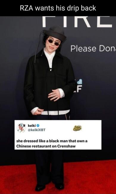 RZA wants his drip back. keiki @keikiXBT she dressed like a black man that own a Chinese restaurant on Crenshaw. Please Don.