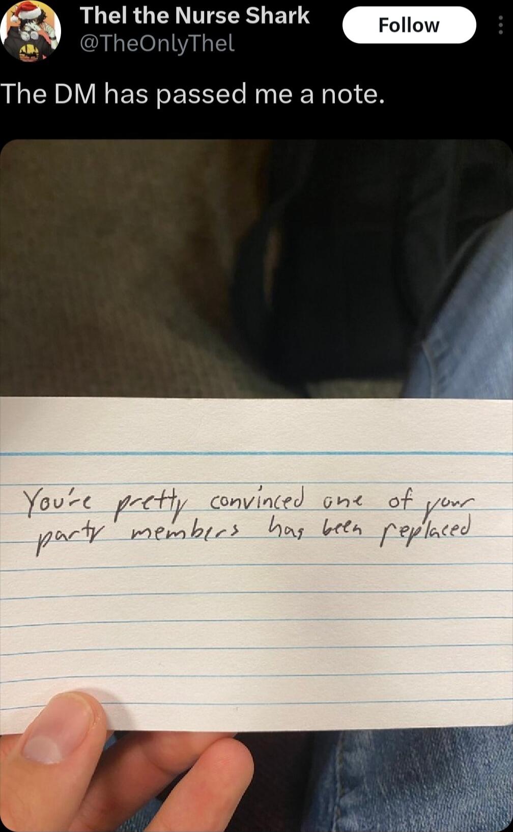 The DM has passed me a note.
You're pretty convinced one of your party members has been replaced