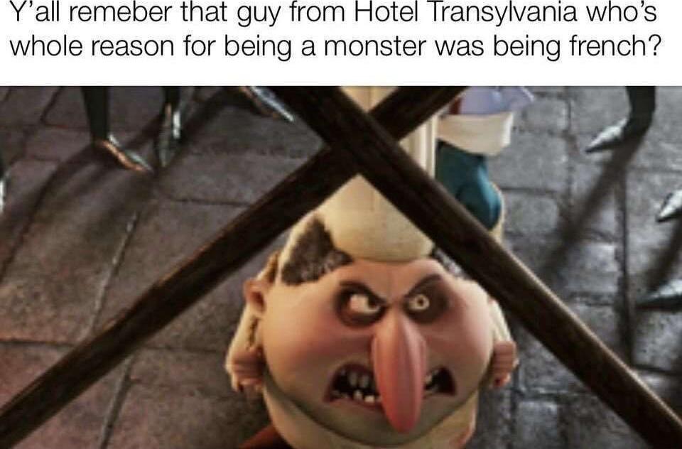 all remeper that guy whole reason for being a monster was being french