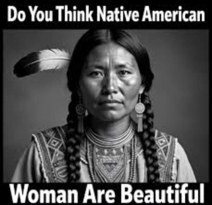 Do You Think Native American Woman Are Beautiful